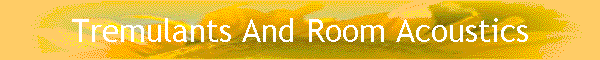 Tremulants And Room Acoustics